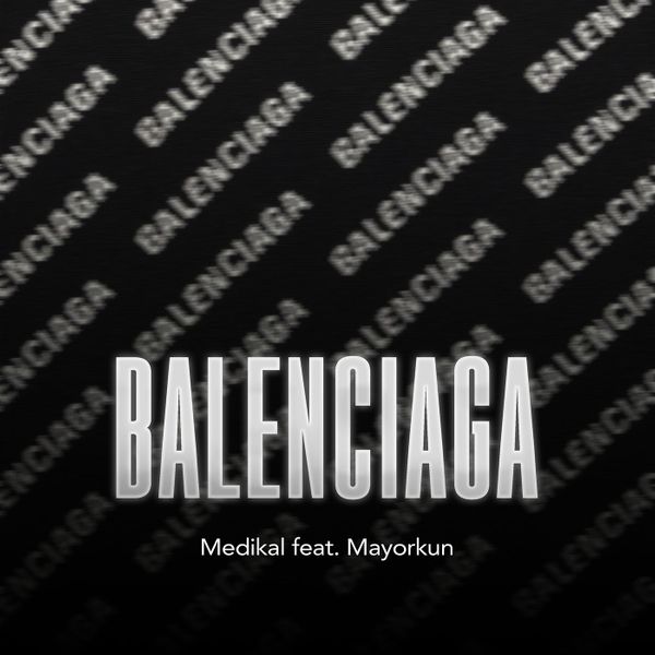 Medikal - Balenciaga ft. Mayorkun