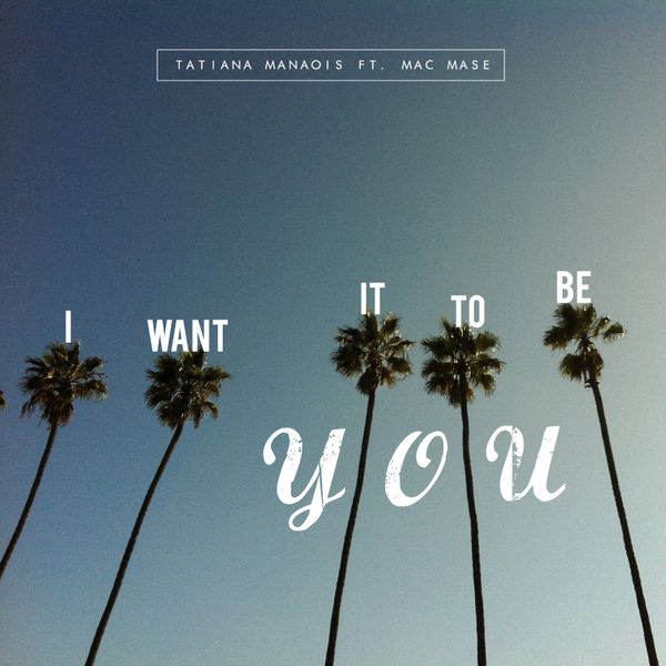 Tatiana Manaois - I Want It to Be You