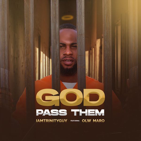 Iamtrinityguy - God Pass Them ft. Olw Maro