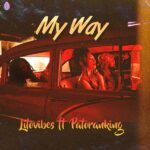 LITOVIBES – My Way ft. Patoranking