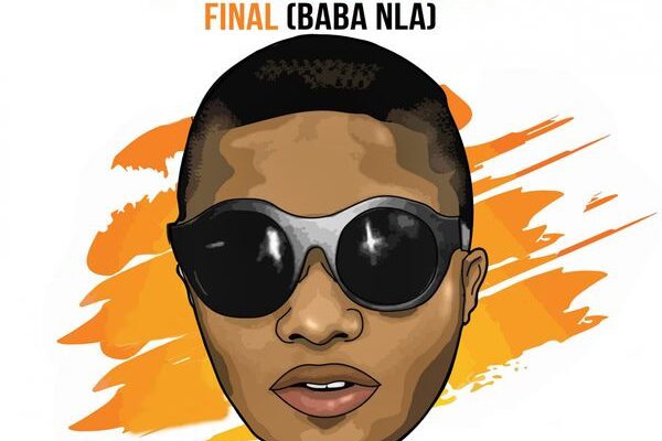 Wizkid – Final (Baba Nla)