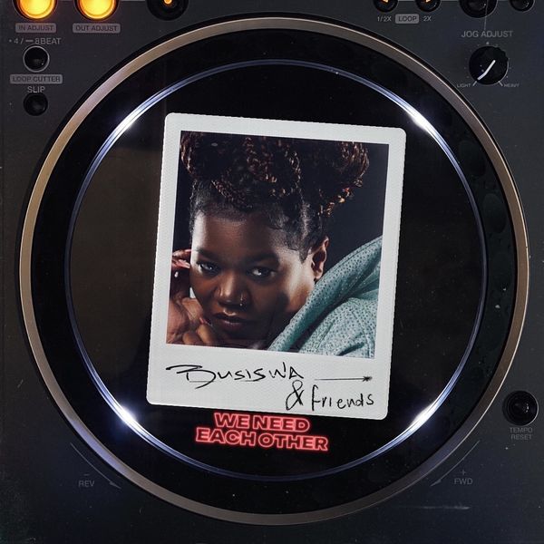 Busiswa - We need each other ft. &friends, BERNT & Let me you