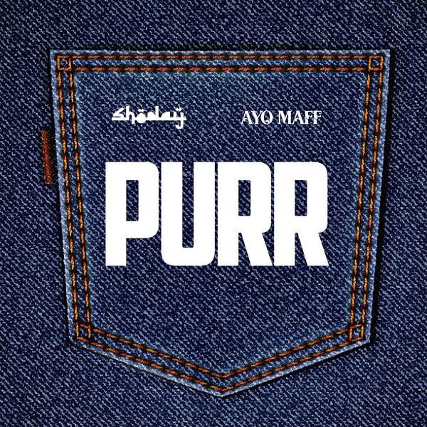 Shoday - Purr ft. Ayo Maff