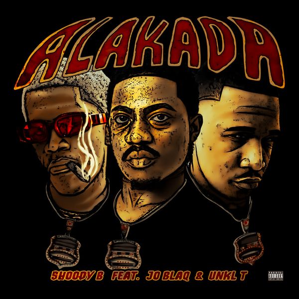 Shoody B - Alakada ft. Joblaq & Unkl T