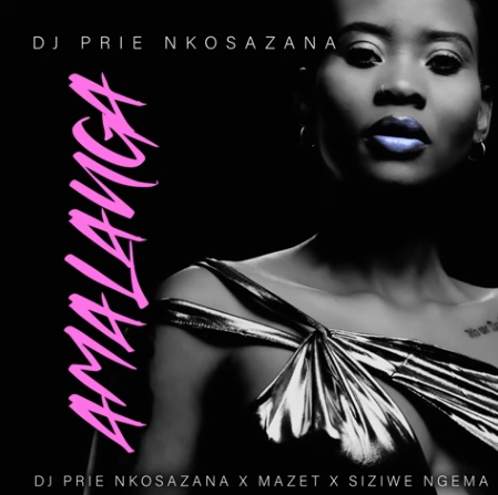 DJ Prie Nkosazana - Amalanga ft. Mazet & Siziwe Ngema