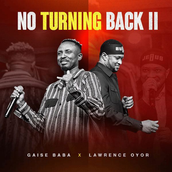 Gaise Baba - No Turning Back II ft. Lawrence Oyor