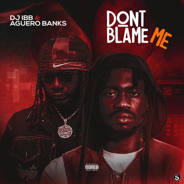 DJ IBB - Don't Blame Me ft. Aguero Banks