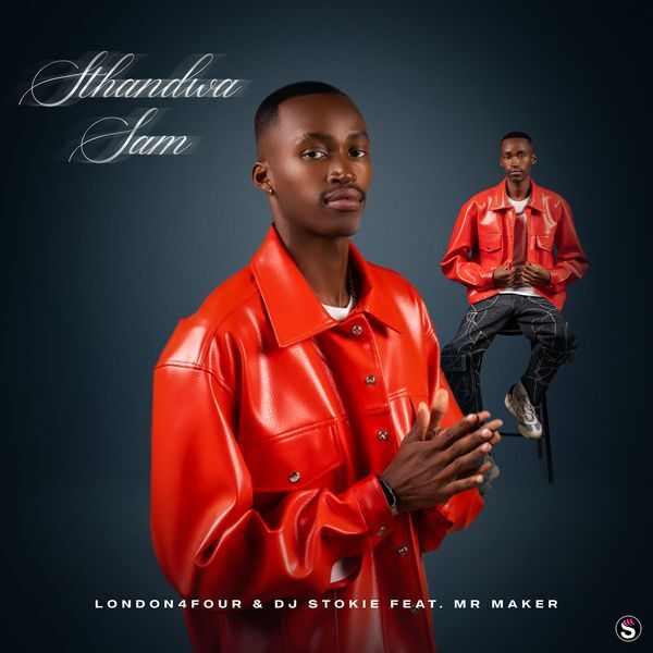 London4Four - Sthandwa Sam ft. DJ Stokie & Mr Maker