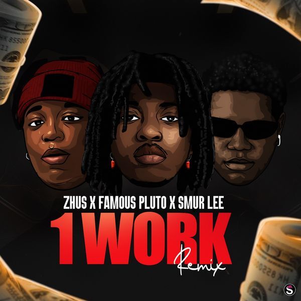 Zhus Jdo - 1 Work (Remix) ft. Famous Pluto & Smur Lee