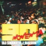 DJ Snake – Noventa ft. J Balvin