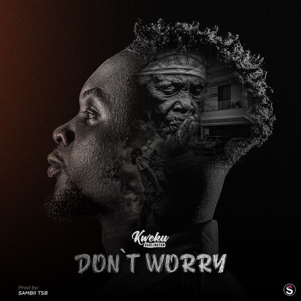 Kweku Darlington - Don't Worry