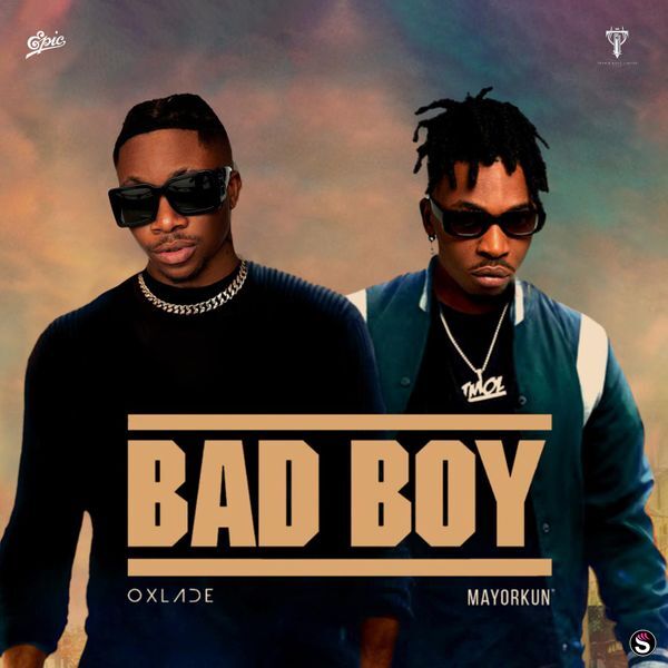 Oxlade & Mayorkun - Bad Boy