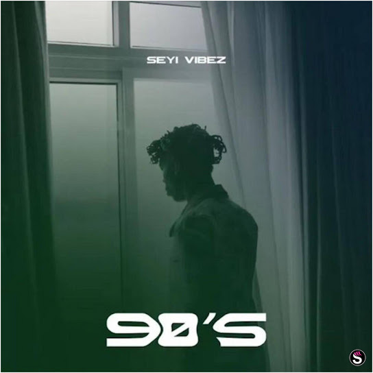 Seyi Vibez - 90’S