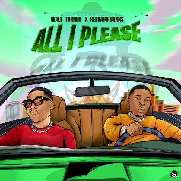 Wale Turner – All I Please ft. Reekado Banks