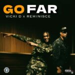 Vicki D – Go Far ft. Reminisce