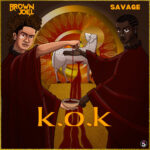 Brown Joel – K.O.K ft. Savage