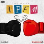 Davolee – NPFM ft. BhadBoi OML