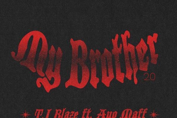 T.I Blaze – My Brother 2.0 ft. Ayo Maff