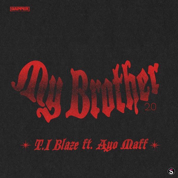 T.I Blaze – My Brother 2.0 ft. Ayo Maff