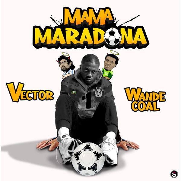 Vector & Wande Coal - Mama Maradona